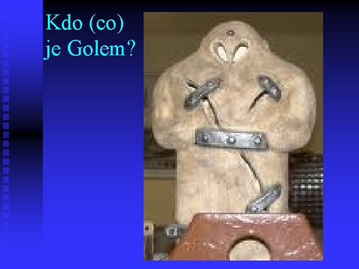 Kdo (co) je Golem? 