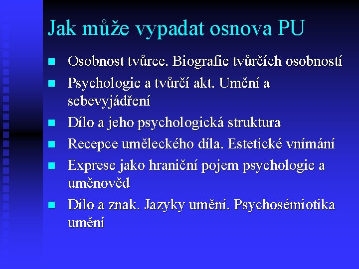 Jak může vypadat osnova PU n n n Osobnost tvůrce. Biografie tvůrčích osobností Psychologie