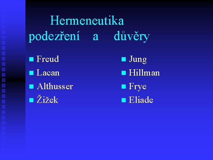 Hermeneutika podezření a důvěry Freud n Lacan n Althusser n Žižek n Jung n