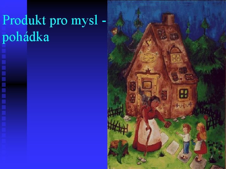 Produkt pro mysl pohádka 