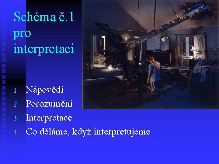 Schéma č. 1 pro interpretaci 1. 2. 3. 4. Nápovědi Porozumění Interpretace Co děláme,