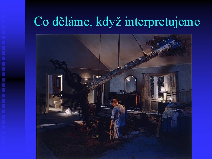 Co děláme, když interpretujeme 