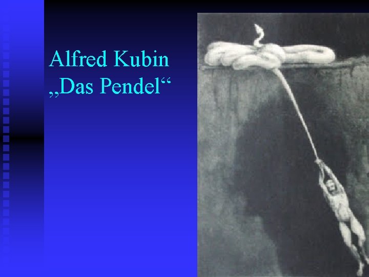 Alfred Kubin „Das Pendel“ 