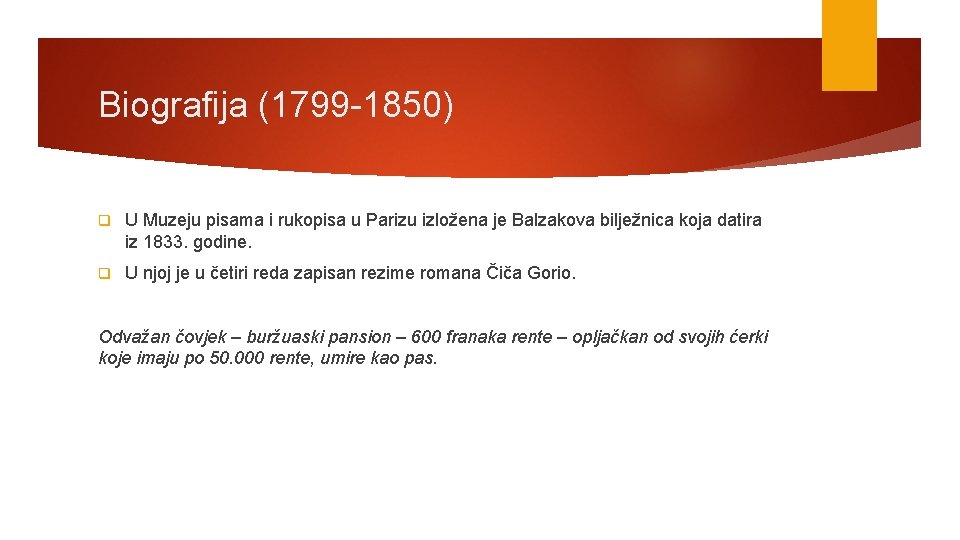 Biografija (1799 -1850) q U Muzeju pisama i rukopisa u Parizu izložena je Balzakova