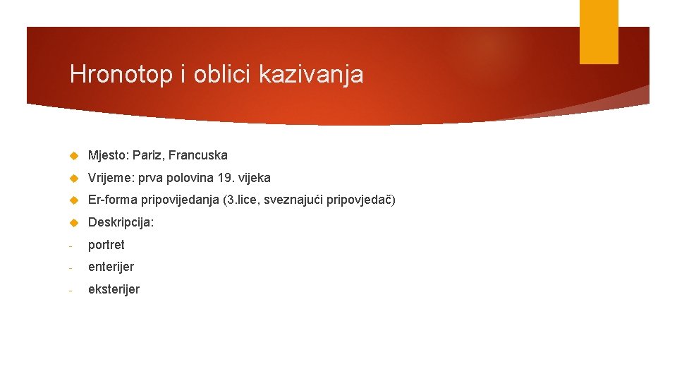 Hronotop i oblici kazivanja Mjesto: Pariz, Francuska Vrijeme: prva polovina 19. vijeka Er-forma pripovijedanja