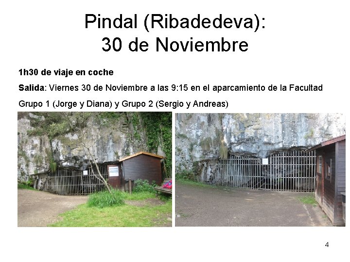 Pindal (Ribadedeva): 30 de Noviembre 1 h 30 de viaje en coche Salida: Viernes