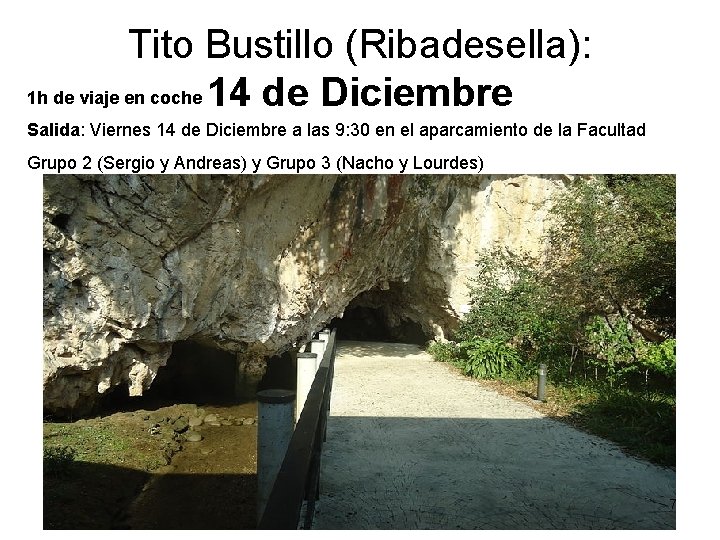 Tito Bustillo (Ribadesella): 1 h de viaje en coche 14 de Diciembre Salida: Viernes