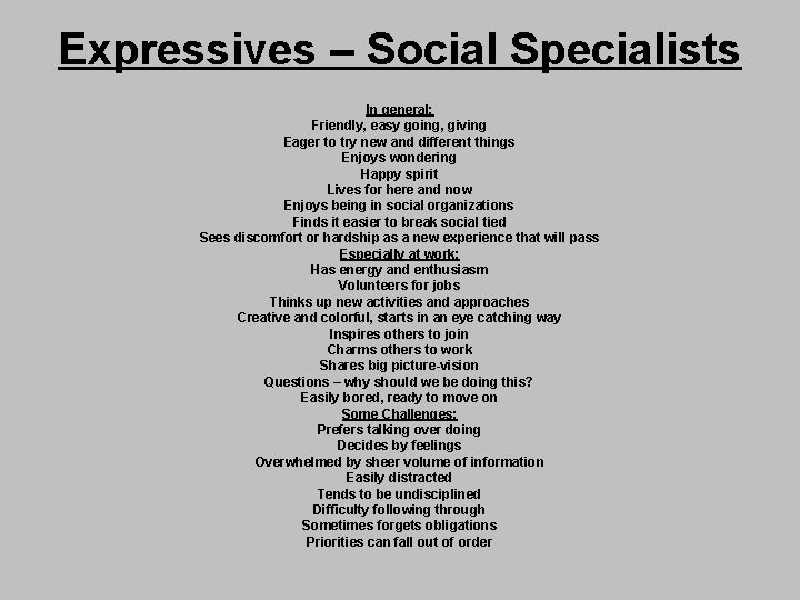 Expressives – Social Specialists In general: Friendly, easy going, giving Eager to try new