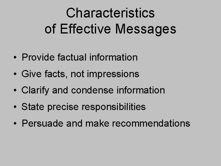 Characteristics of Effective Messages • Provide factual information • Give facts, not impressions •