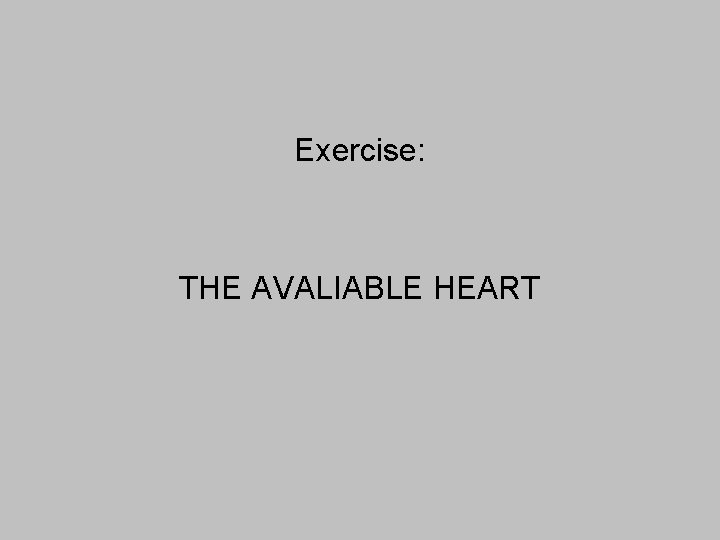 Exercise: THE AVALIABLE HEART 