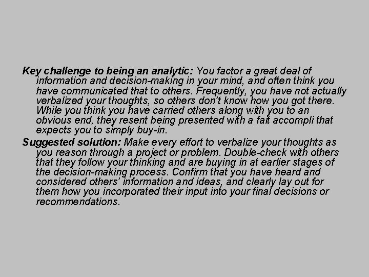 Key challenge to being an analytic: You factor a great deal of information and