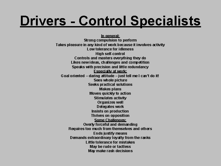 Drivers - Control Specialists In general: Strong compulsion to perform Takes pleasure in any