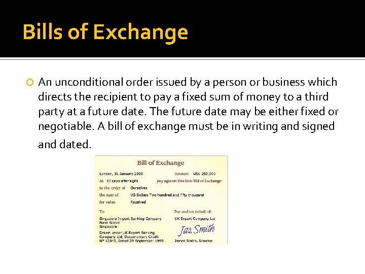 Bills of Exchange An unconditional order issued by a person or business which directs Bills of Exchange An unconditional order issued by a person or business which directs