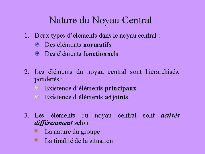 Nature du Noyau Central 1. Deux types d’éléments dans le noyau central : Des