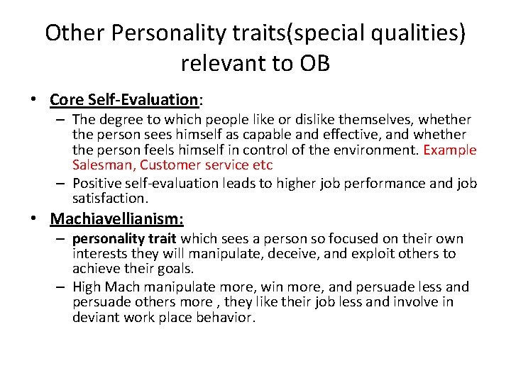Other Personality traits(special qualities) relevant to OB • Core Self-Evaluation: – The degree to