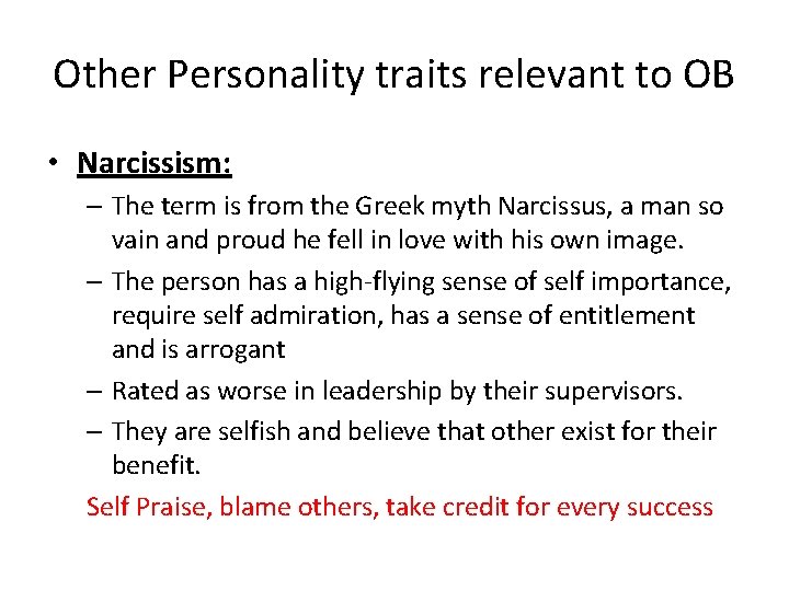 Other Personality traits relevant to OB • Narcissism: – The term is from the