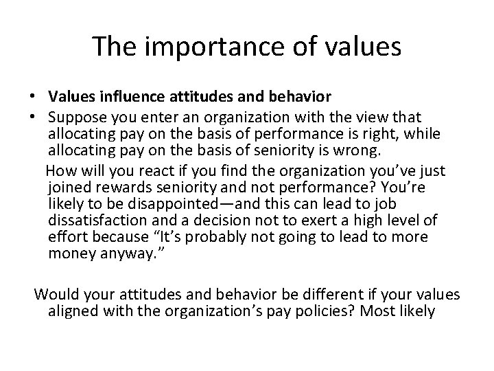 The importance of values • Values influence attitudes and behavior • Suppose you enter