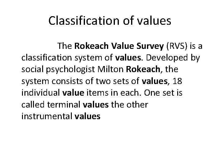 Classification of values The Rokeach Value Survey (RVS) is a classification system of values.