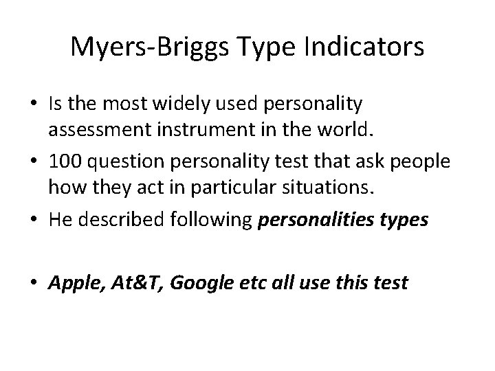 Myers-Briggs Type Indicators • Is the most widely used personality assessment instrument in the