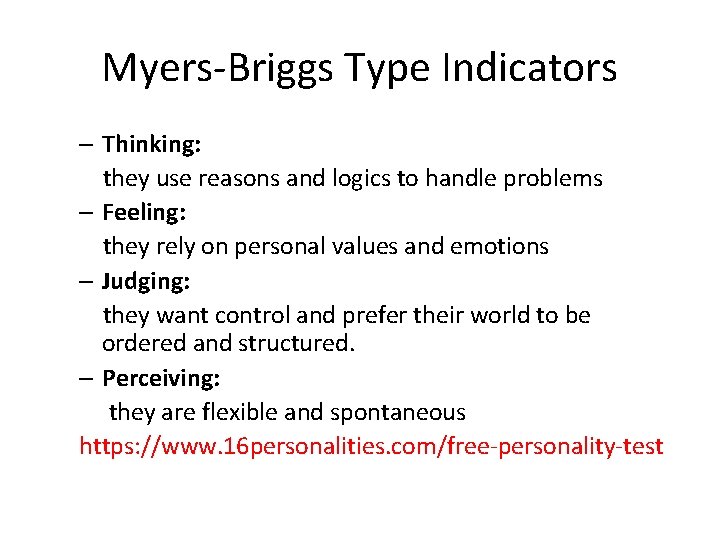 Myers-Briggs Type Indicators – Thinking: they use reasons and logics to handle problems –