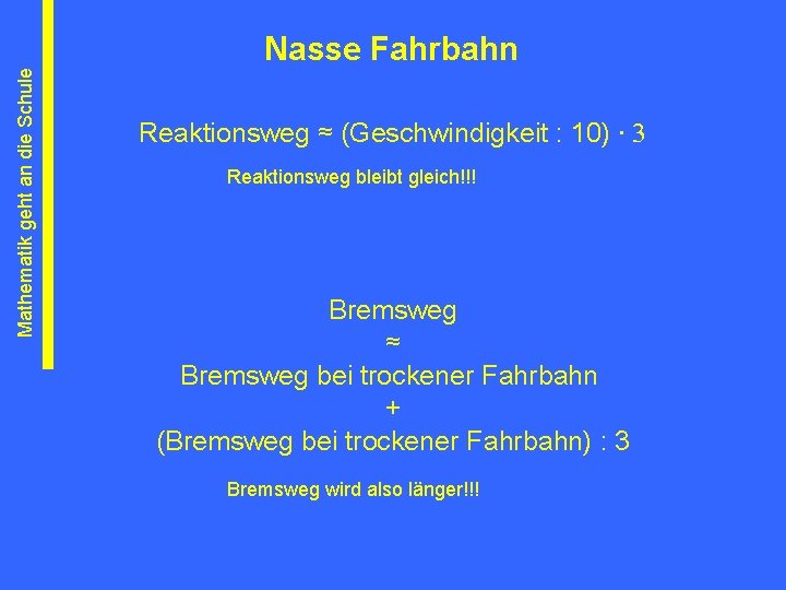 Mathematik geht an die Schule Nasse Fahrbahn Reaktionsweg ≈ (Geschwindigkeit : 10) ∙ 3