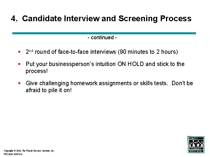 4. Candidate Interview and Screening Process - continued - § 2 nd round of