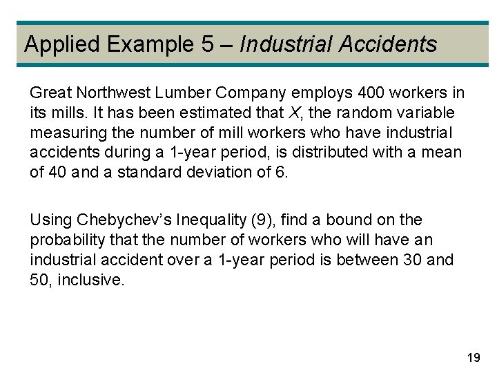 Applied Example 5 – Industrial Accidents Great Northwest Lumber Company employs 400 workers in