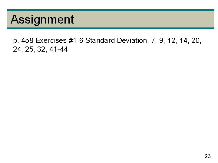 Assignment p. 458 Exercises #1 -6 Standard Deviation, 7, 9, 12, 14, 20, 24,