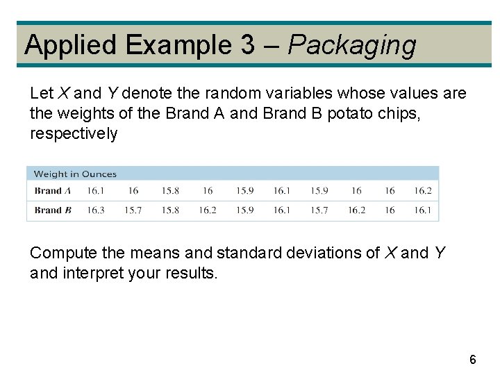 Applied Example 3 – Packaging Let X and Y denote the random variables whose