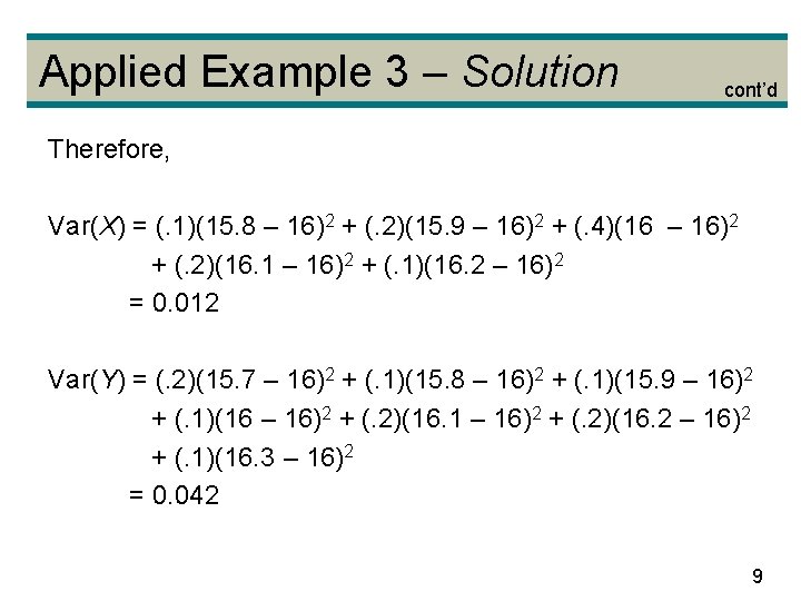 Applied Example 3 – Solution cont’d Therefore, Var(X) = (. 1)(15. 8 – 16)2