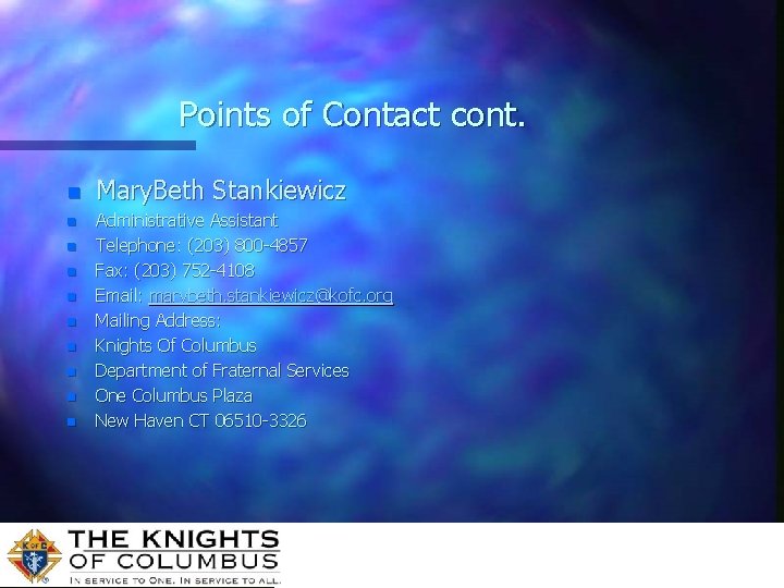 Points of Contact cont. n n n n n Mary. Beth Stankiewicz Administrative Assistant