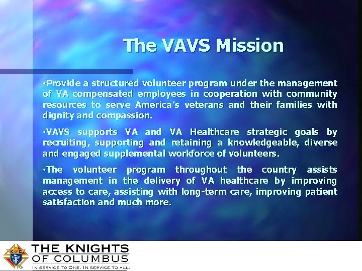 The VAVS Mission • Provide a structured volunteer program under the management of VA