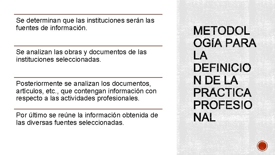 Se determinan que las instituciones serán las fuentes de información. Se analizan las obras