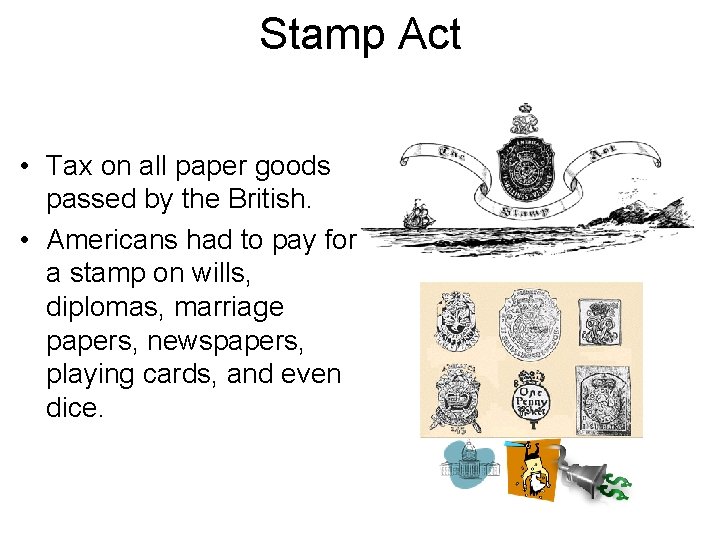 Stamp Act • Tax on all paper goods passed by the British. • Americans