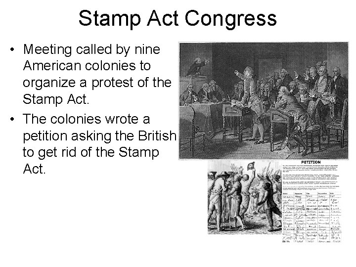 Stamp Act Congress • Meeting called by nine American colonies to organize a protest
