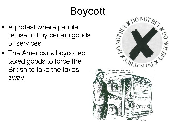 Boycott • A protest where people refuse to buy certain goods or services •