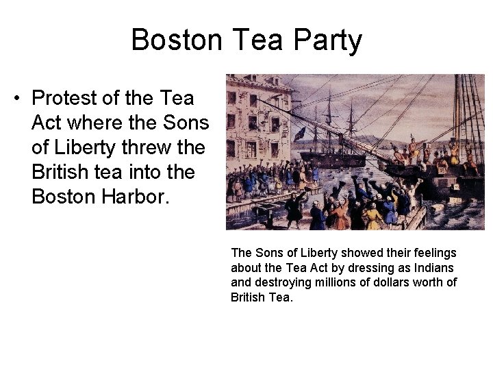 Boston Tea Party • Protest of the Tea Act where the Sons of Liberty