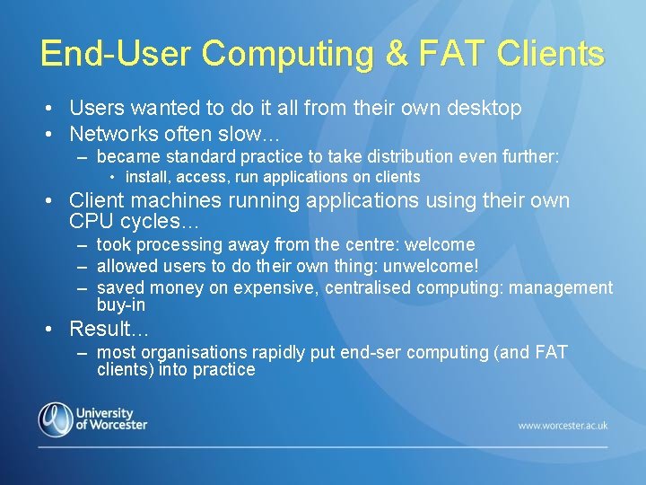 End-User Computing & FAT Clients • Users wanted to do it all from their