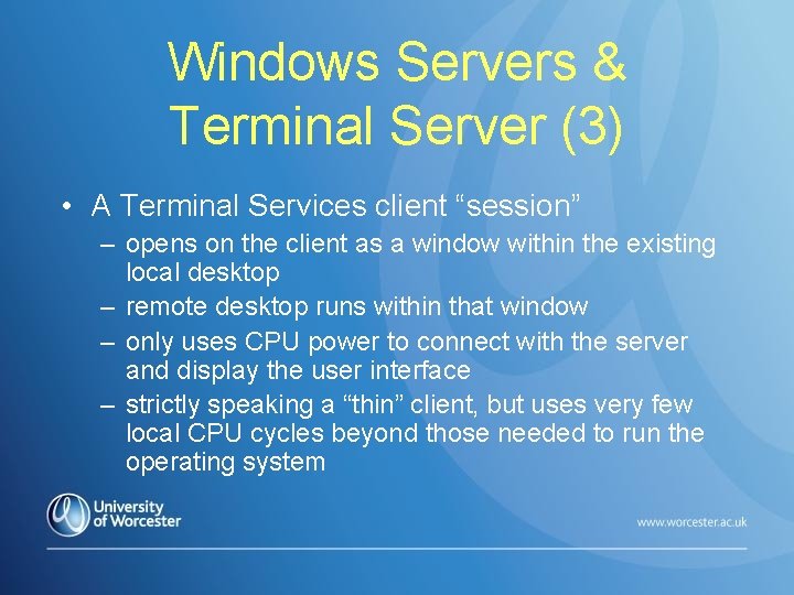 Windows Servers & Terminal Server (3) • A Terminal Services client “session” – opens