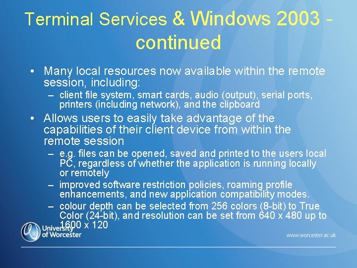 Terminal Services & Windows 2003 - continued • Many local resources now available within
