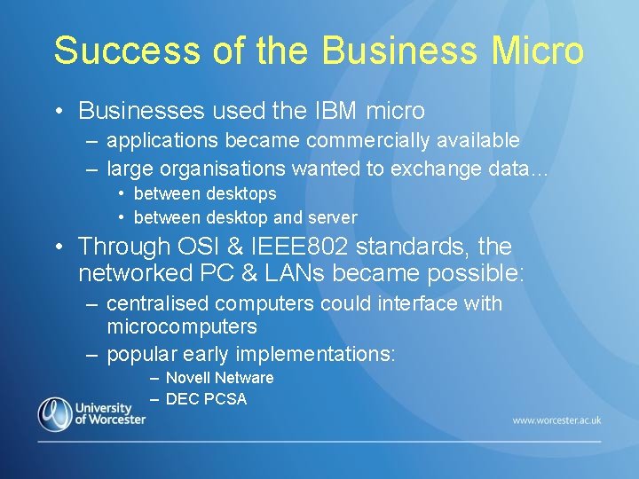 Success of the Business Micro • Businesses used the IBM micro – applications became