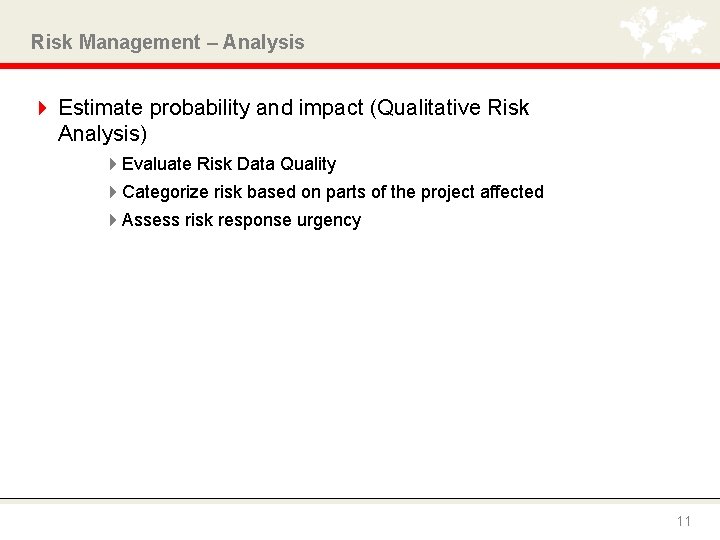 Risk Management – Analysis 4 Estimate probability and impact (Qualitative Risk Analysis) 4 Evaluate