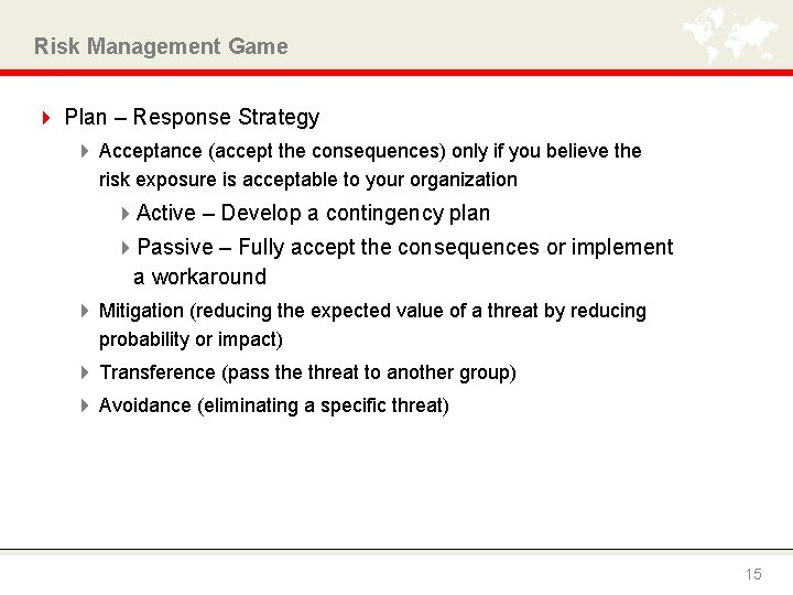 Risk Management Game 4 Plan – Response Strategy 4 Acceptance (accept the consequences) only