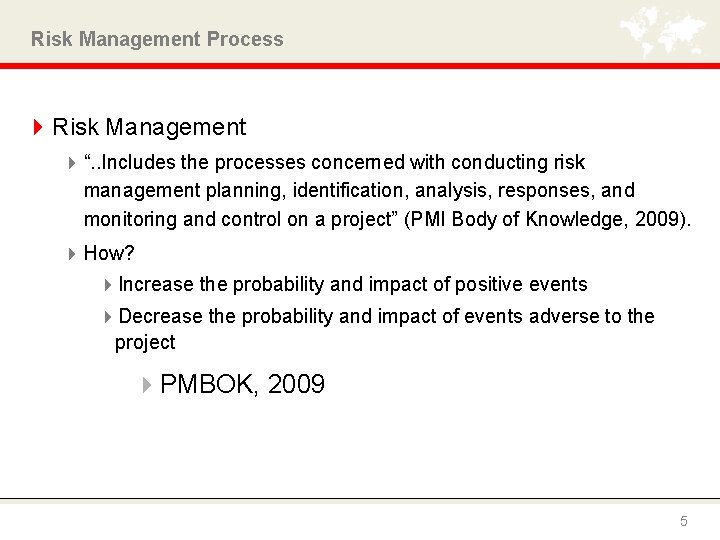 Risk Management Process 4 Risk Management 4 “. . Includes the processes concerned with