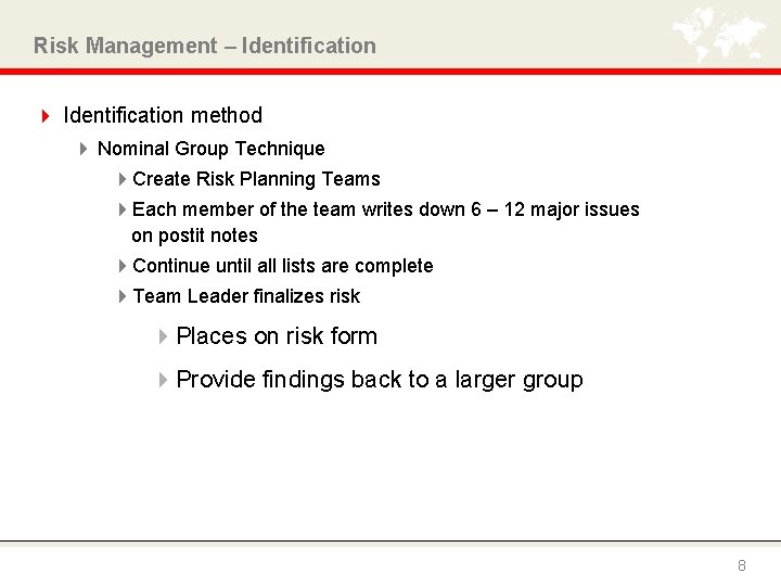 Risk Management – Identification 4 Identification method 4 Nominal Group Technique 4 Create Risk