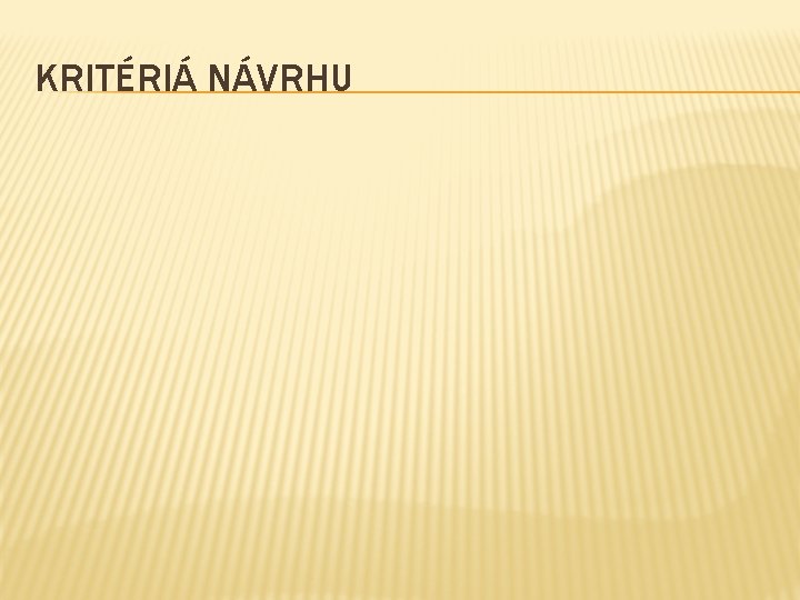 KRITÉRIÁ NÁVRHU 