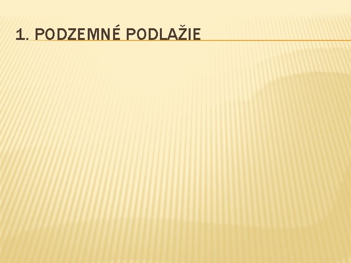 1. PODZEMNÉ PODLAŽIE 