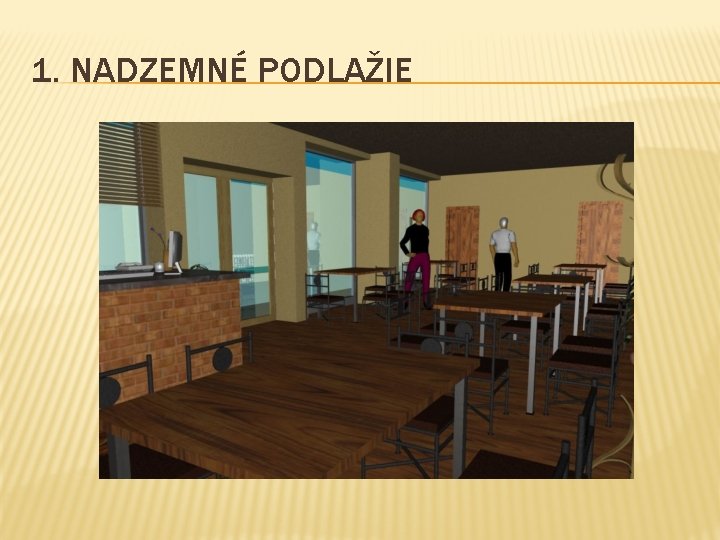 1. NADZEMNÉ PODLAŽIE 