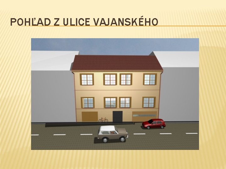 POHĽAD Z ULICE VAJANSKÉHO 