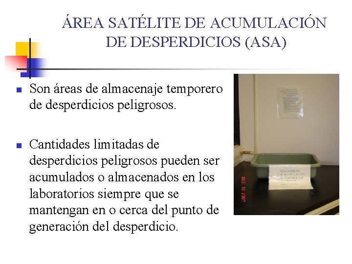 ÁREA SATÉLITE DE ACUMULACIÓN DE DESPERDICIOS (ASA) n n Son áreas de almacenaje temporero